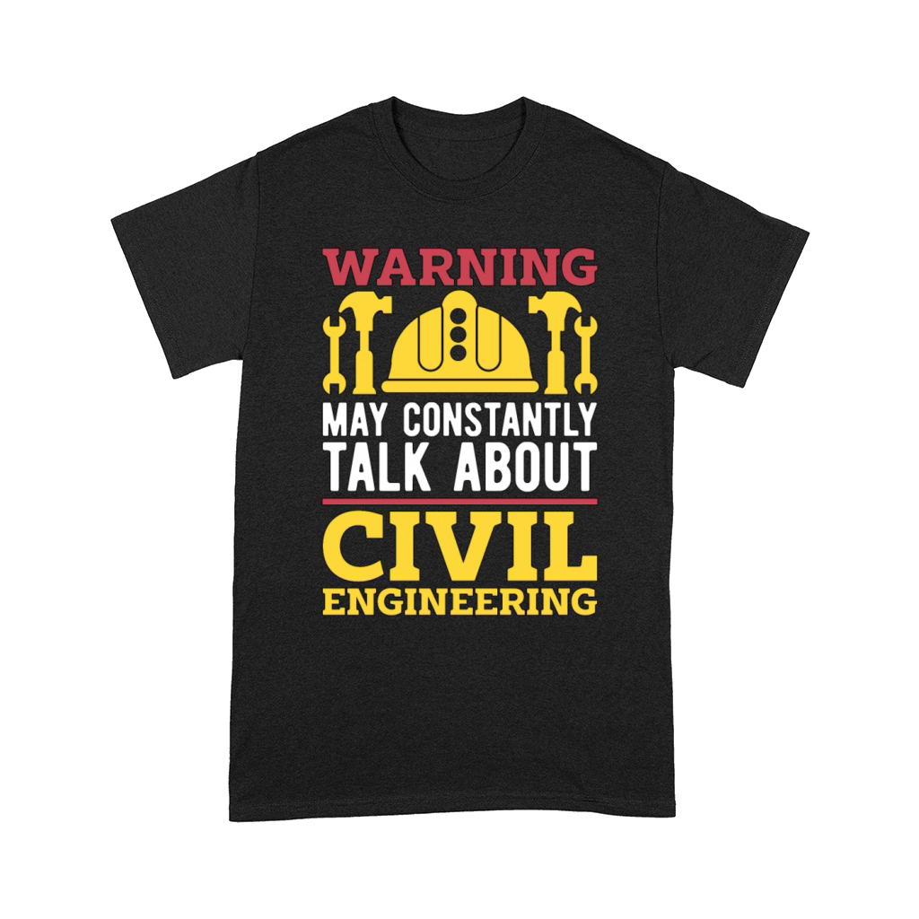 Civil Engineer Warning May Constantly Contractor Comfort T-shirt