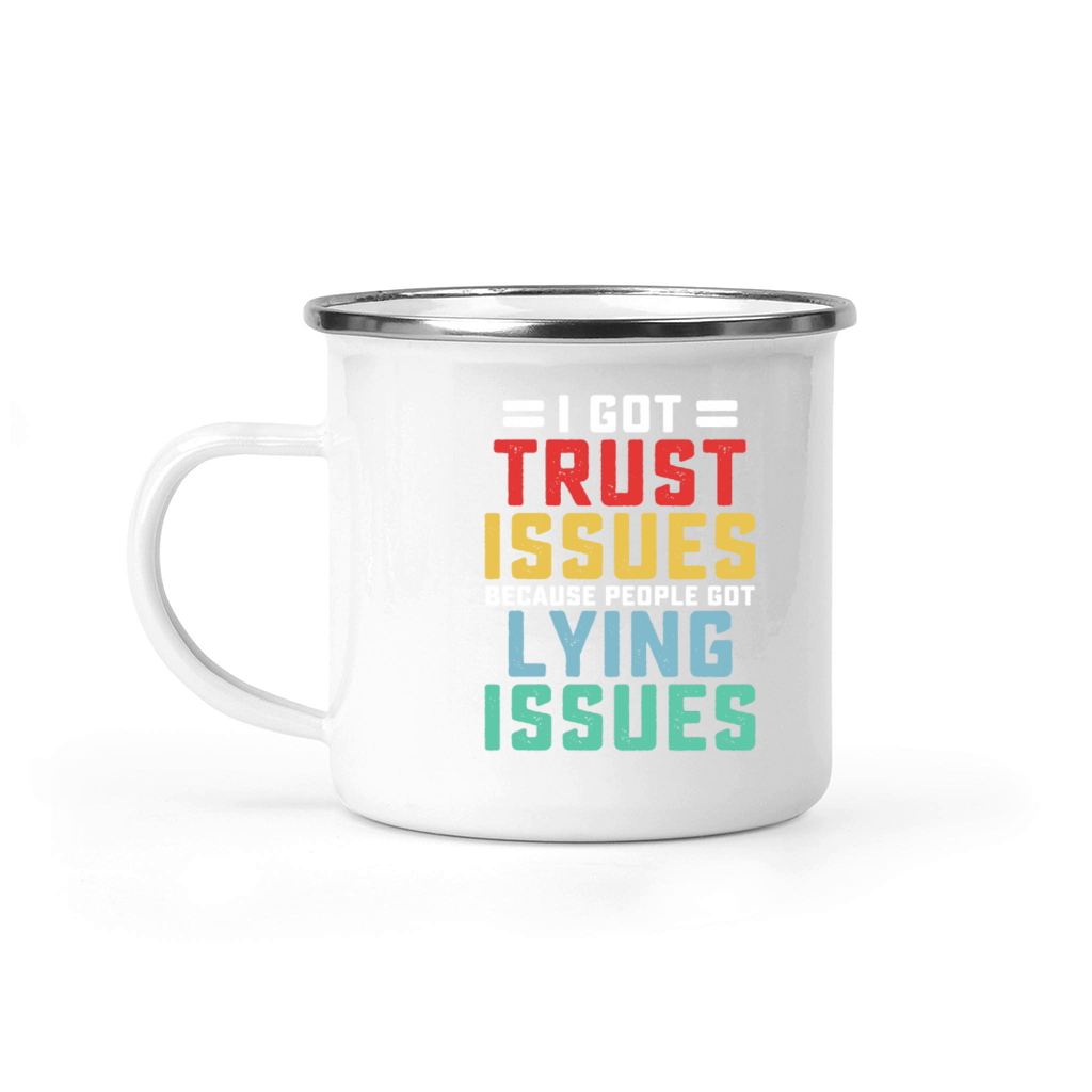 Ive Got Trust Issues Because People Camping Mug