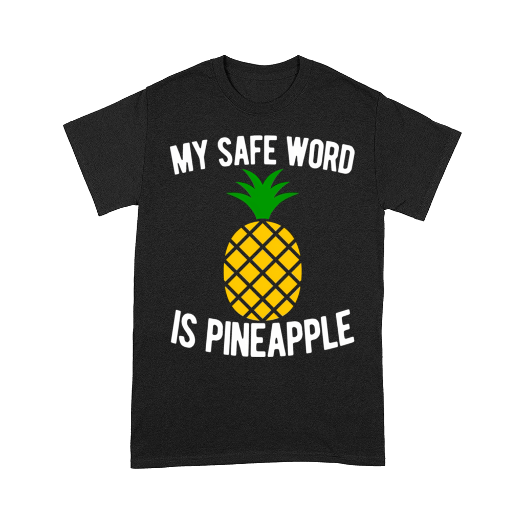 My Safe Word Is Pineapple Quote Swingers Swinger Comfort T-shirt