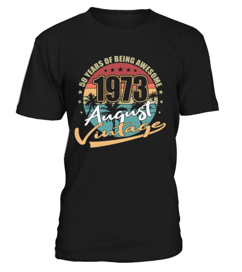 50th birthday august 1973 vintage 1973 T-Shirt Unisex