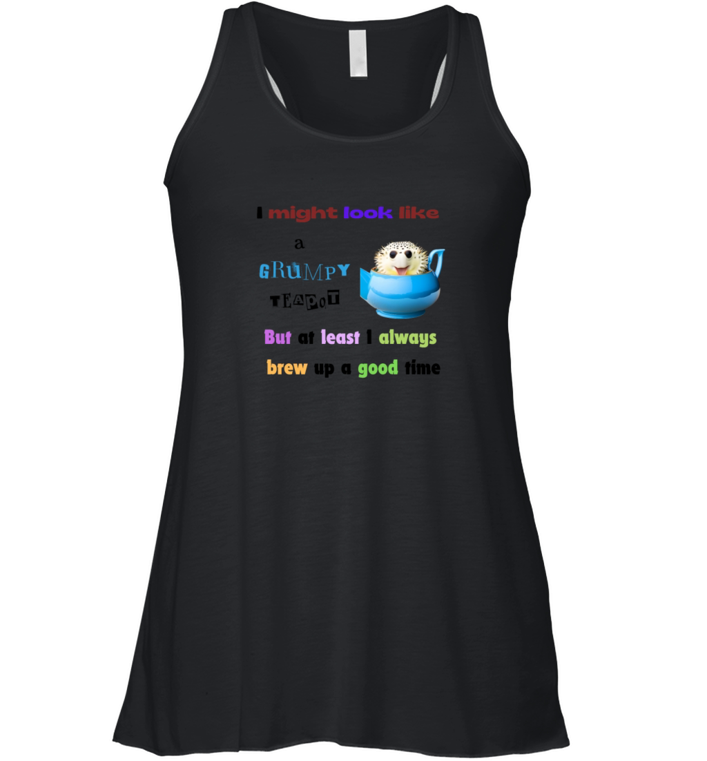 I might look like a grumpy teapot Women's Flowy Tank Top