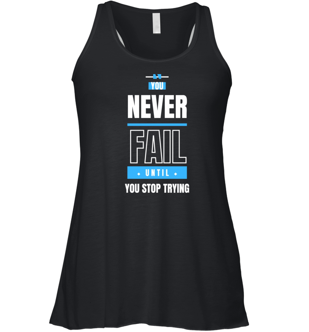 you never fail until you stop trying Women's Flowy Tank Top