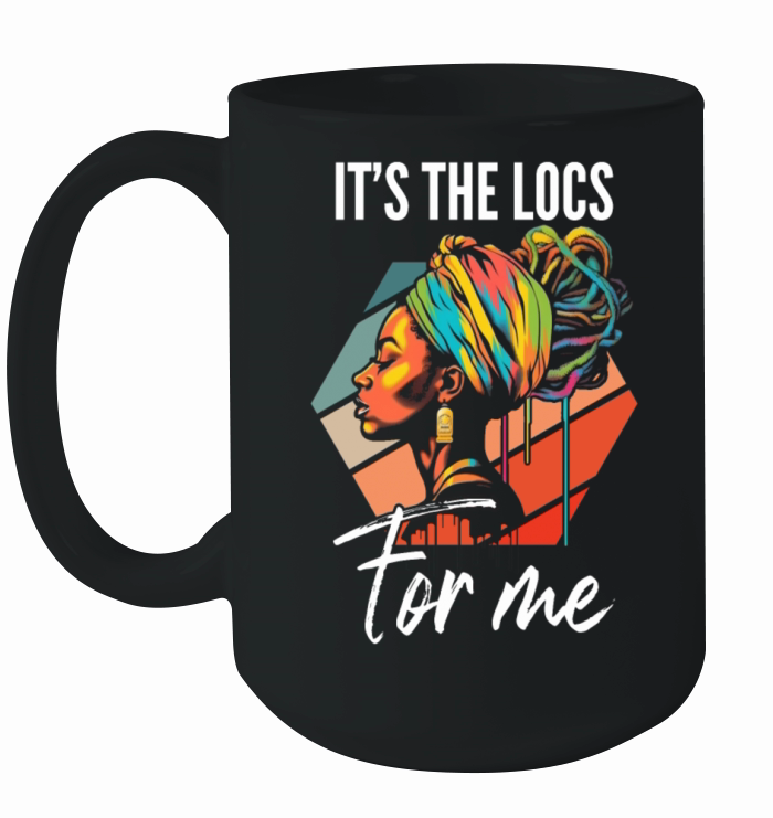 Its the Locs For Me - Afro Hair Black American Ceramic Mug