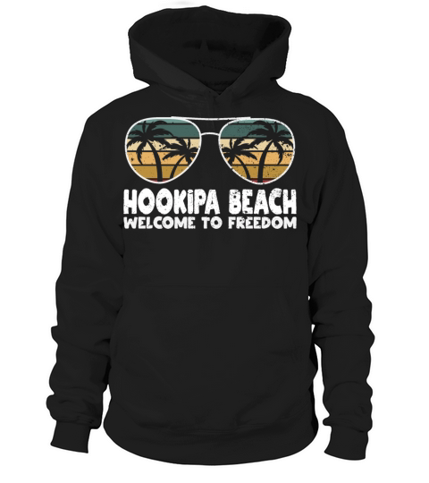 Hookipa Beach Welcome to Freedom Vacation Sayings Hoodie Unisex