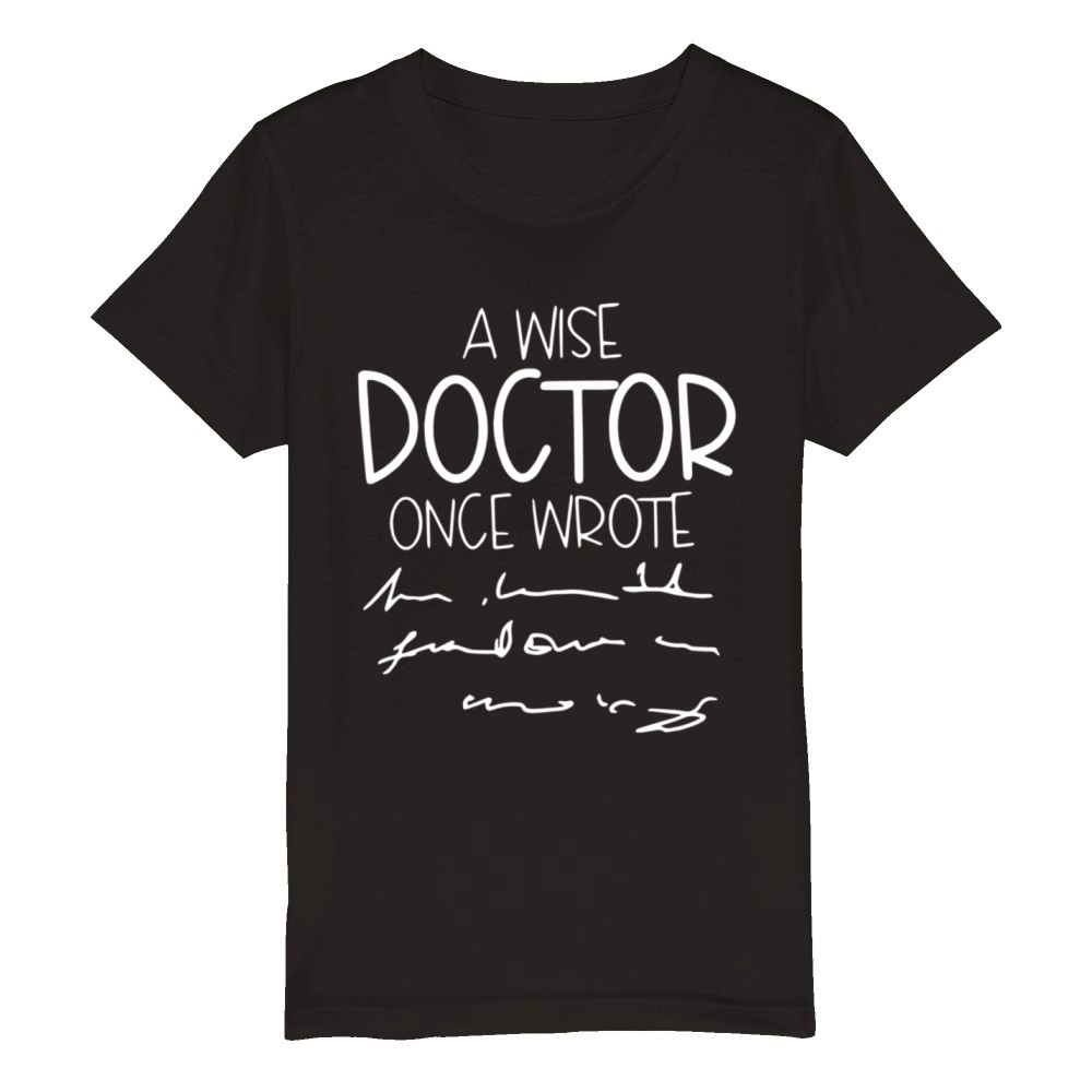 A Wise Doctor Once Wrote Organic Kids Crewneck T-shirt