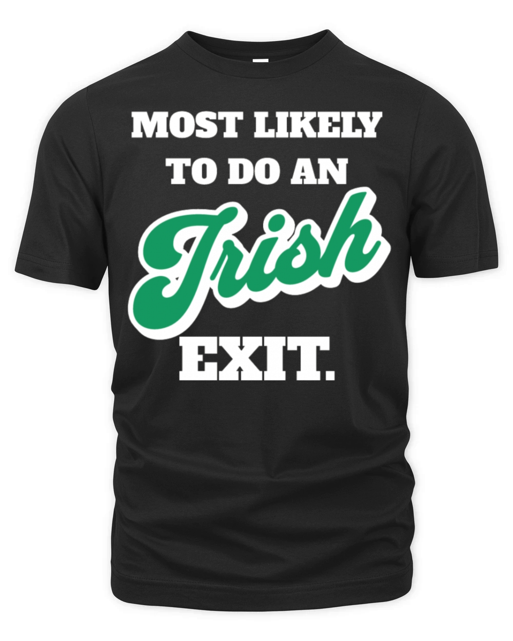 St Patricks Day Most Likely To Do An Irish Exit Organic Unisex T-shirt