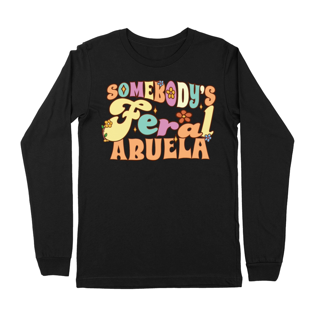 Somebodys Feral Abuela Spanish Grandma Wild Premium Long Sleeve