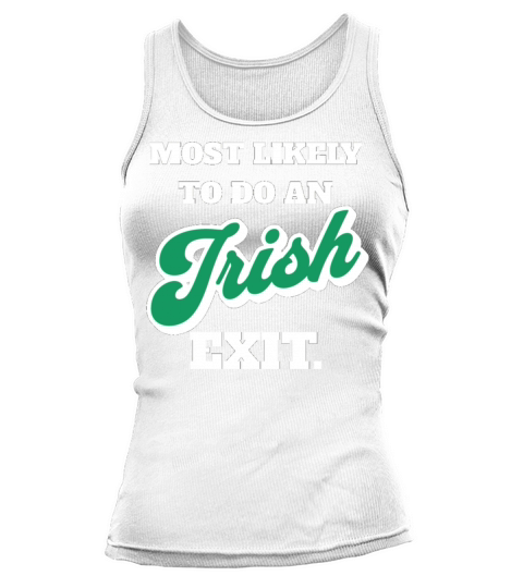 St Patricks Day Most Likely To Do An Irish Exit Tank top Woman