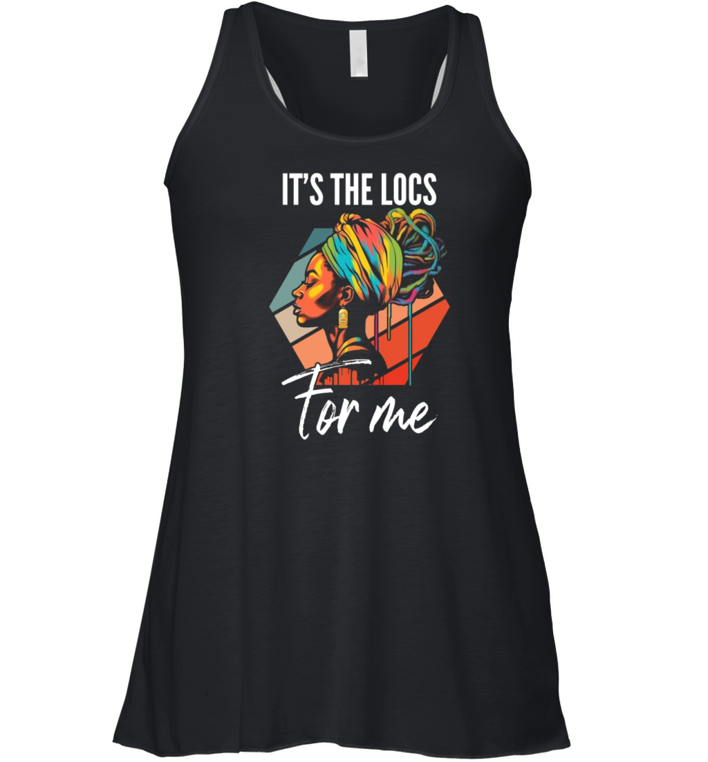Its the Locs For Me - Afro Hair Black American Women's Flowy Tank Top