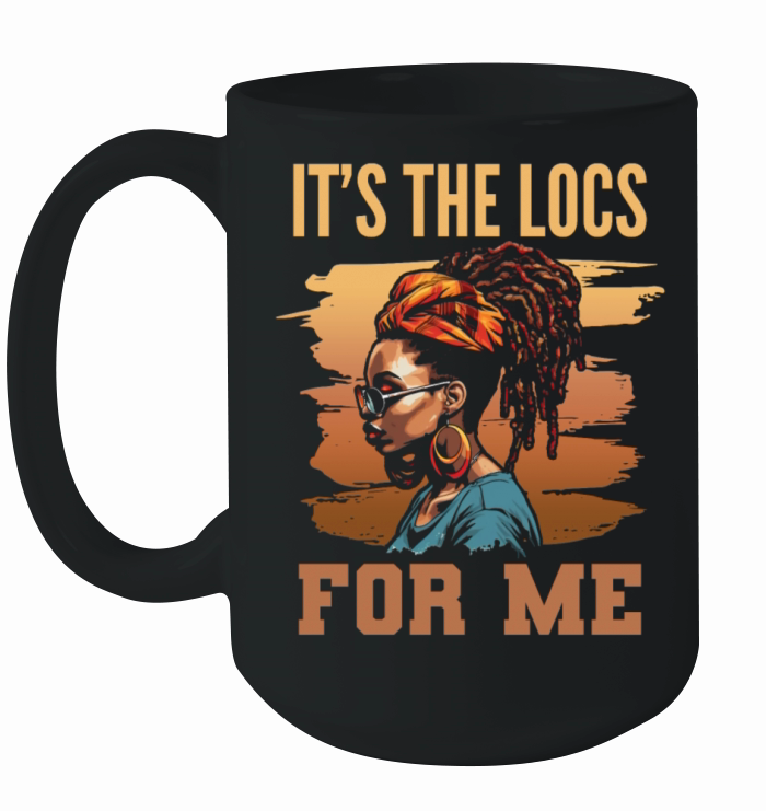 Its the Locs For Me - Afro Hair Black American Ceramic Mug