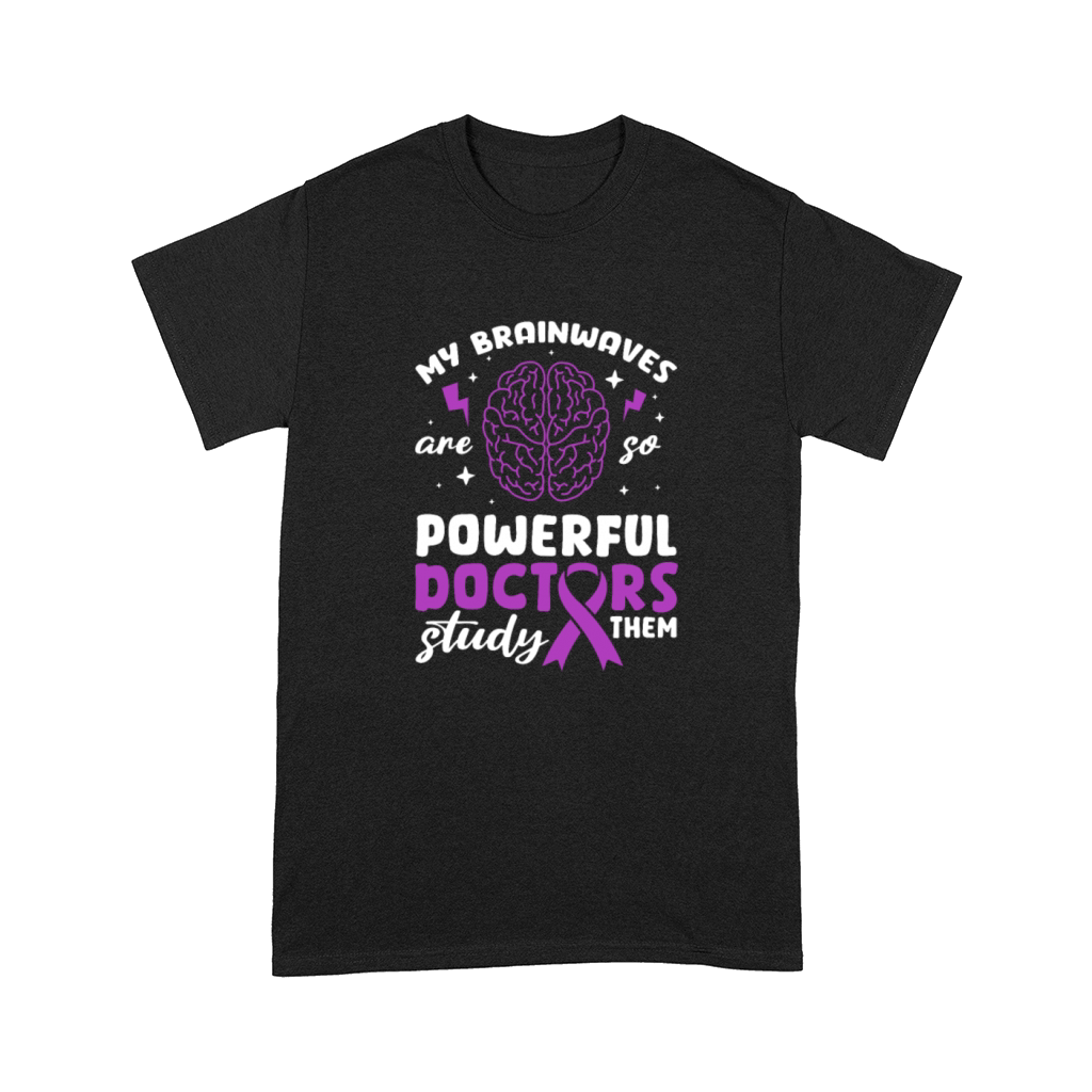My Brain Waves Are So Powerful Doctors Study Them Comfort T-shirt