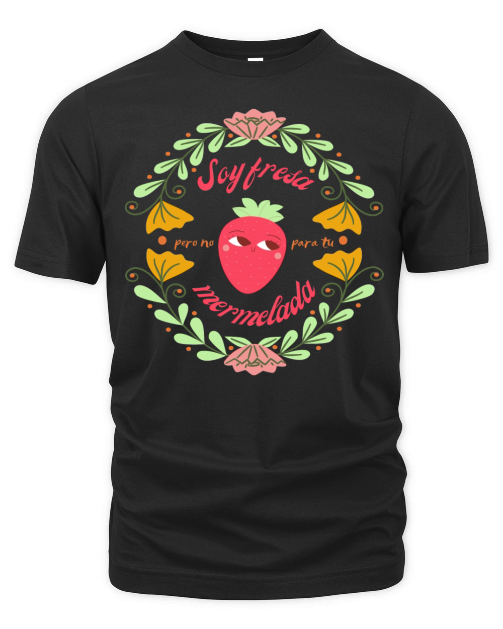 Soy Fresa Pero No Para Tu Mermelada Organic Unisex T-shirt