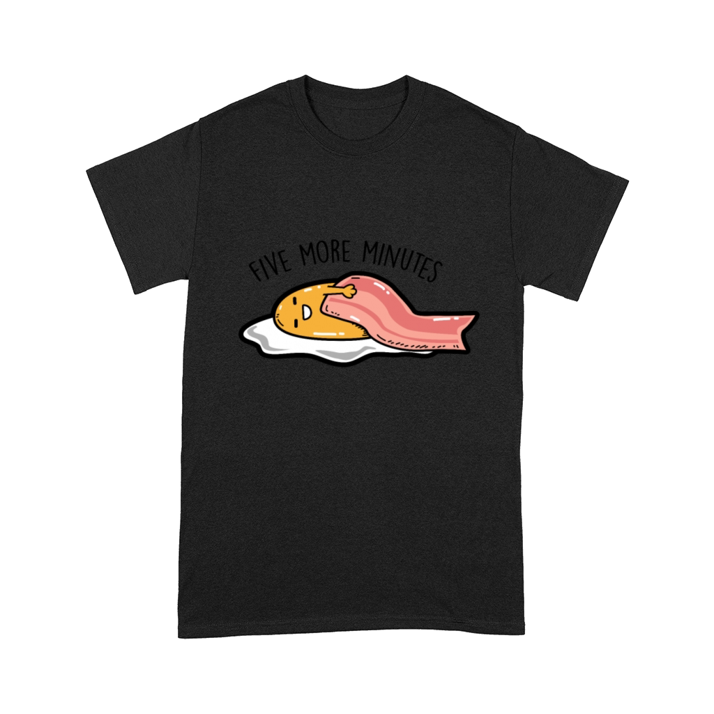 Fried egg - Five more minutes Comfort T-shirt