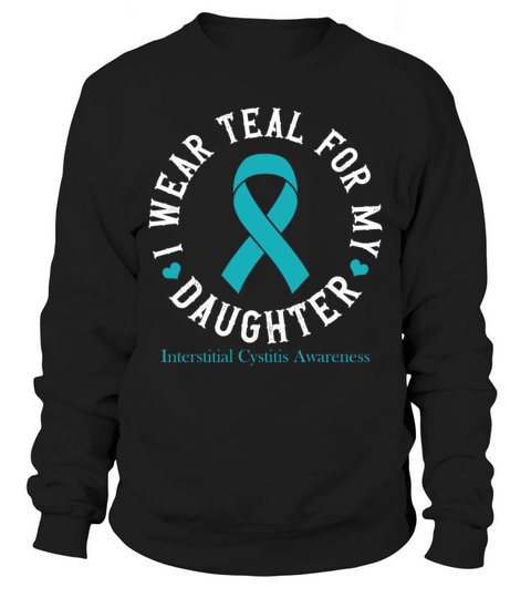 I Wear Teal For My Daughter Interstitial Cystitis Sweatshirt Unisex