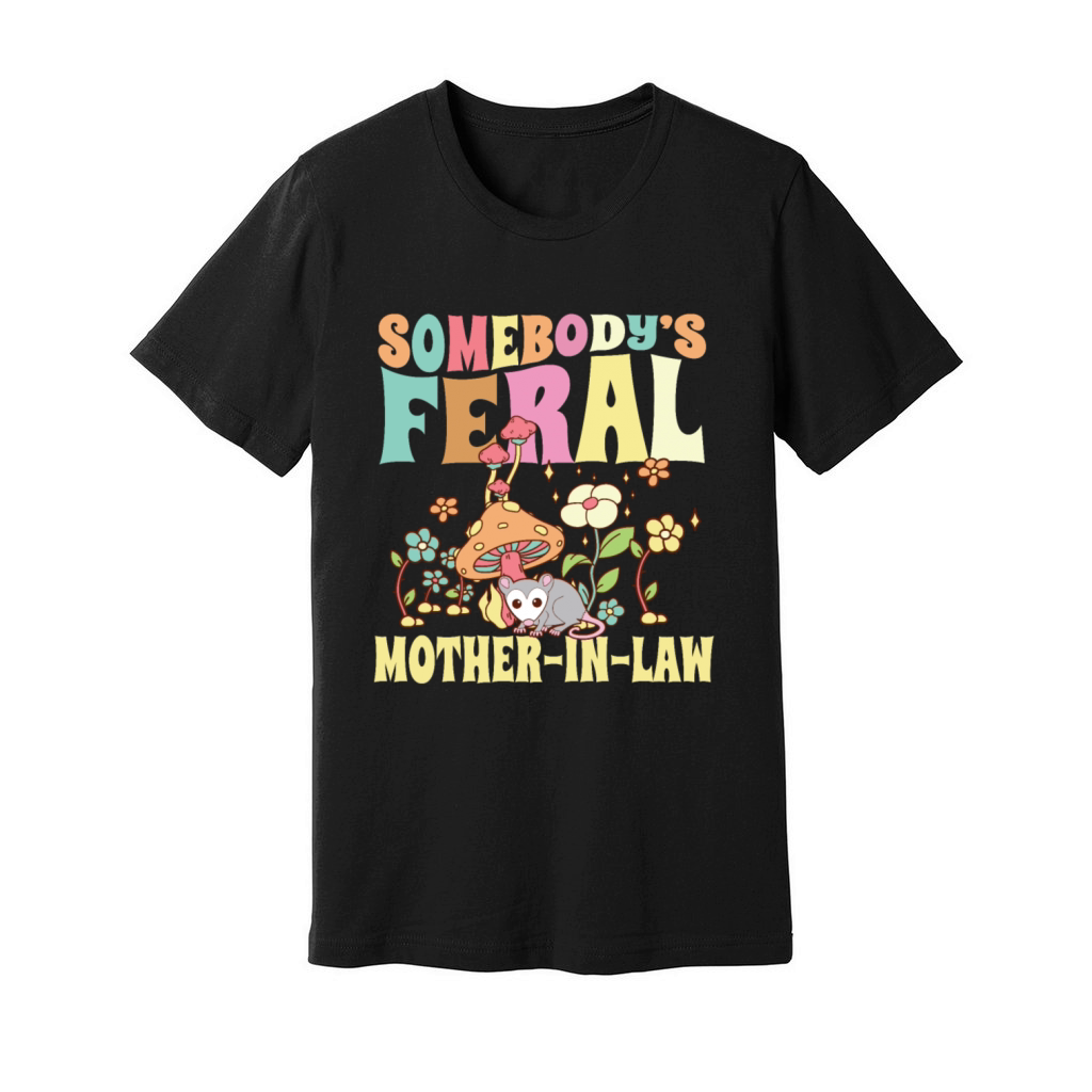Somebodys Feral Mother-In-Law Wild Opossum Unisex Jersey Tee