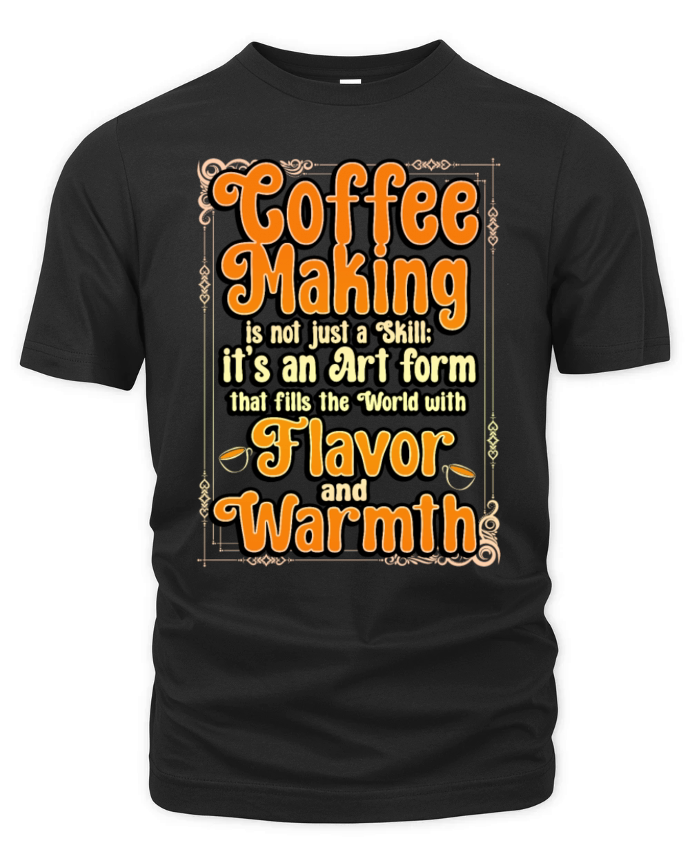 Coffee Making Is Not Just A Skill Its An Art Form Organic Unisex T-shirt