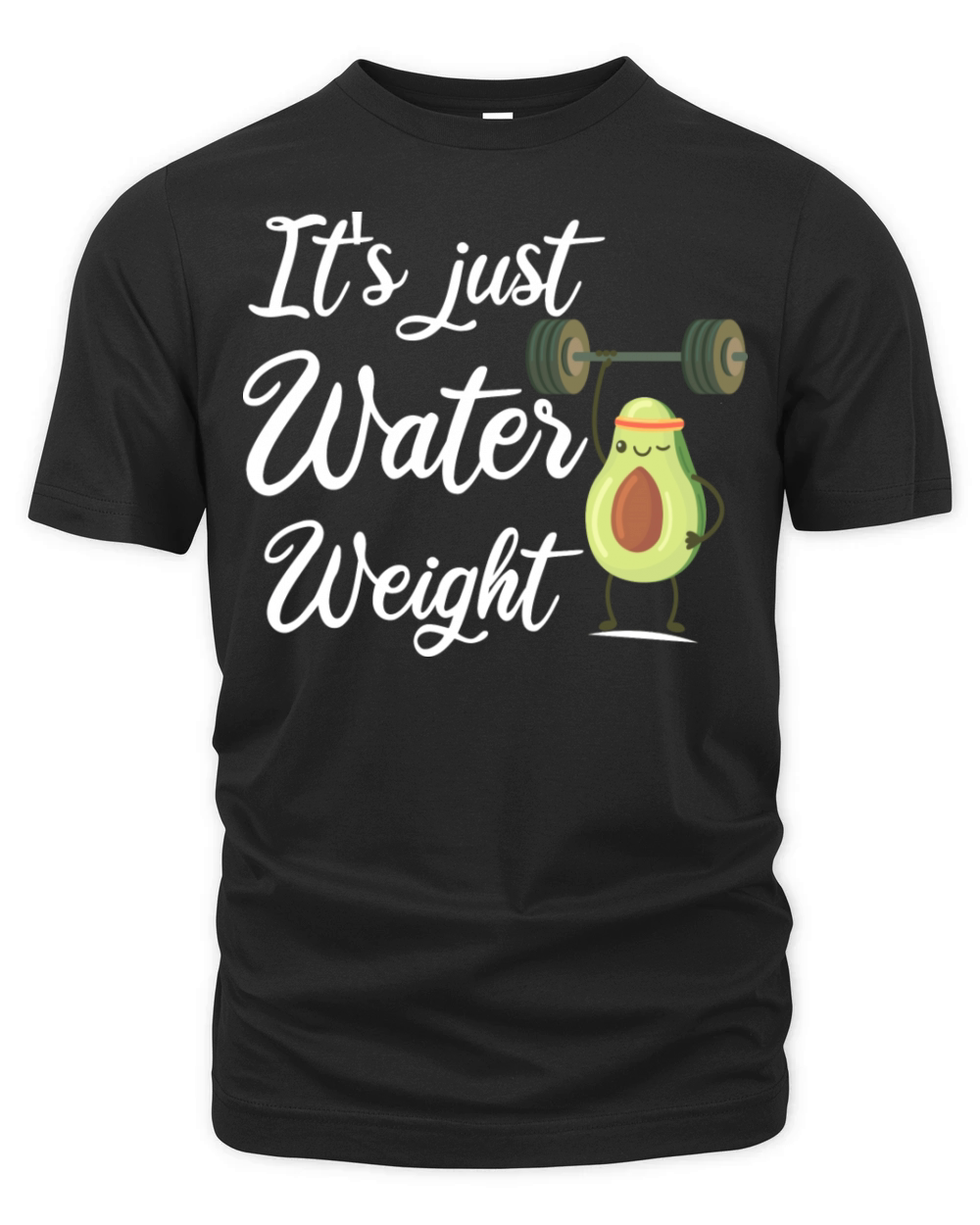 It s Just Water Weight Funny Saying Quotes For Mom Organic Unisex T-shirt