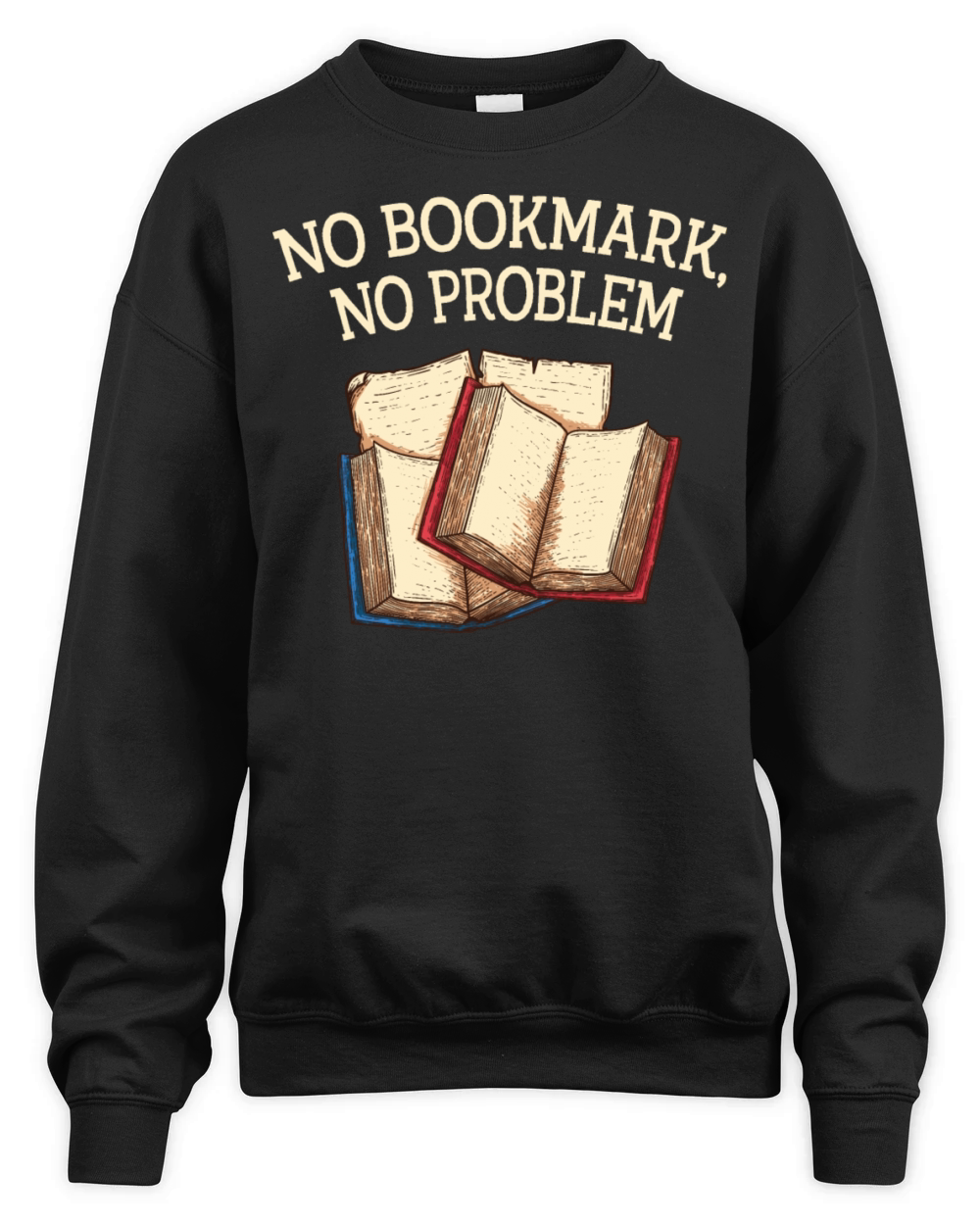 No Bookmark No Problem Book Lover Sayings Bookworm Unisex Premium Crewneck Sweatshirt