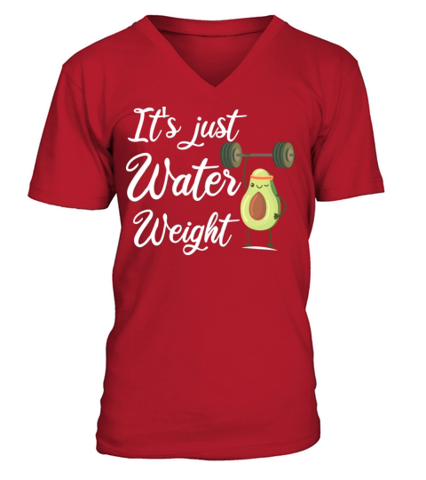 It s Just Water Weight Funny Saying Quotes For Mom V-Neck T-shirt