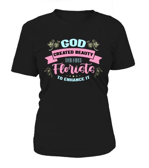 Florist God Created Beauty Then Botanical Florists Women's T-Shirt