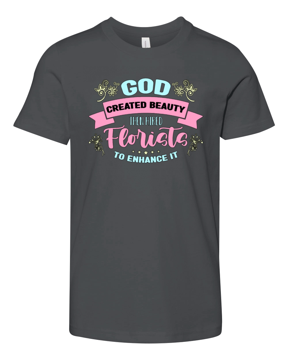 Florist God Created Beauty Then Botanical Florists Youth Unisex Jersey Tee