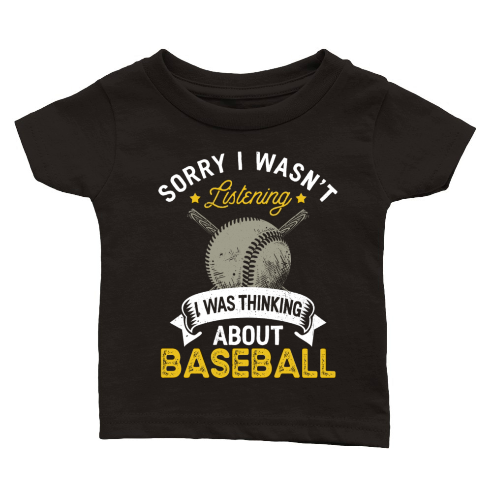 Sorry I Wasn t Listening I Was Thinking About Classic Baby Crewneck T-shirt