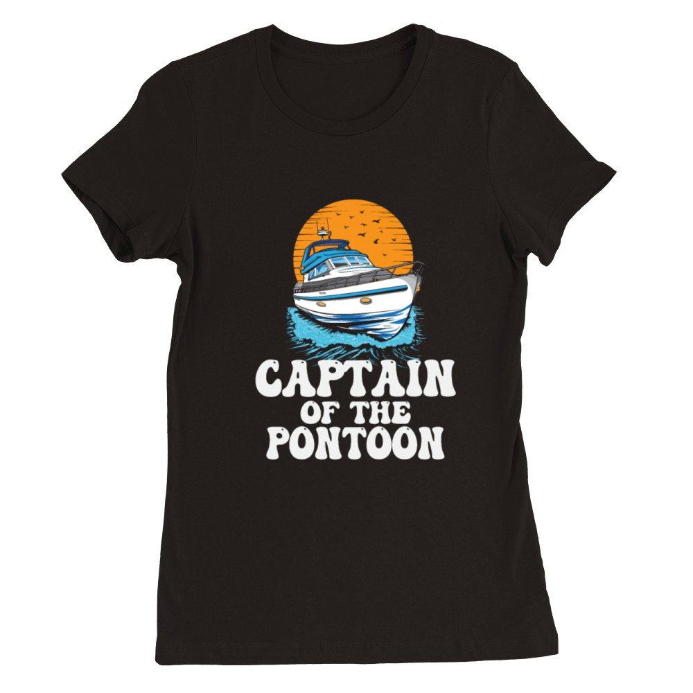 Captain Of The Pontoon Motorboat Owner Lake Life Premium Womens Crewneck T-shirt