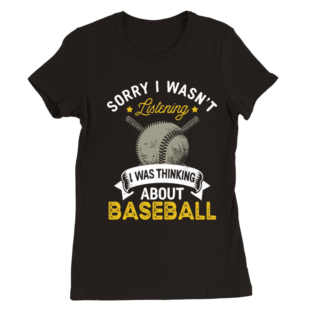 Sorry I Wasn t Listening I Was Thinking About Premium Womens Crewneck T-shirt