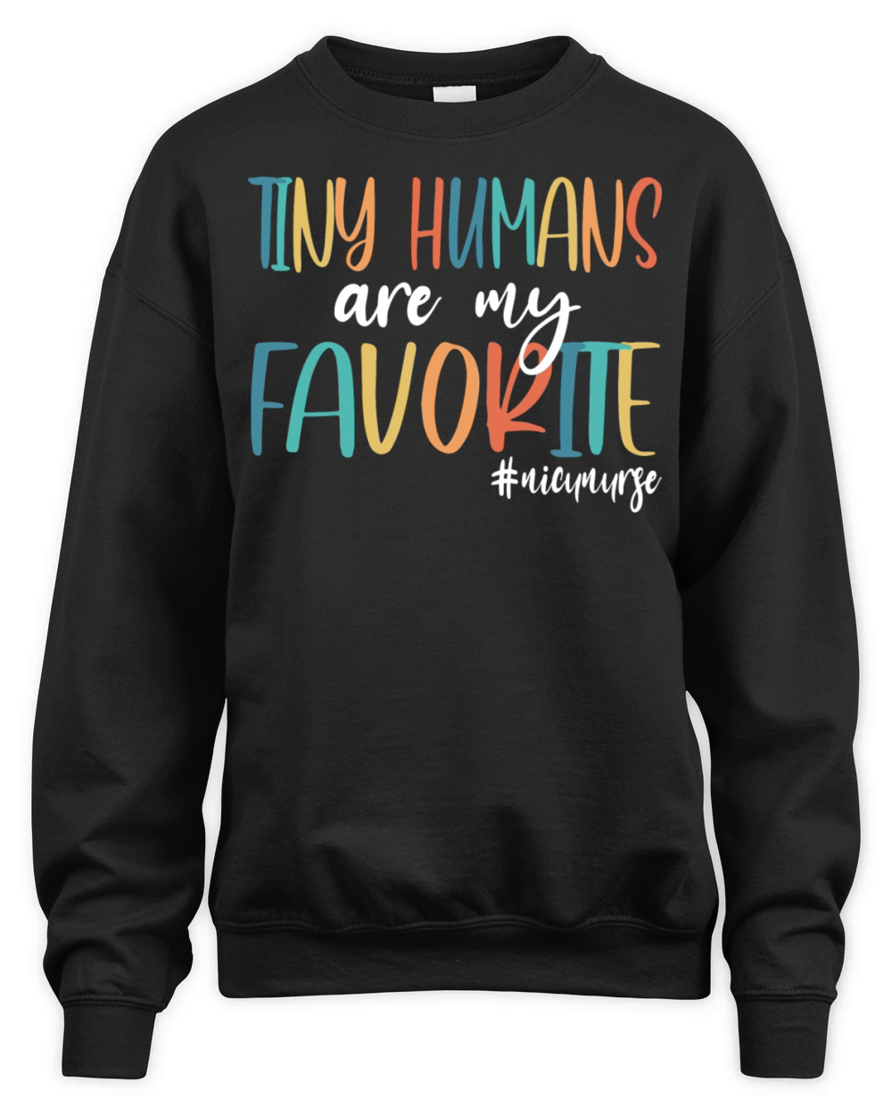 Tiny Humans Are My Favorite Nicu Nurse Unisex Premium Crewneck Sweatshirt