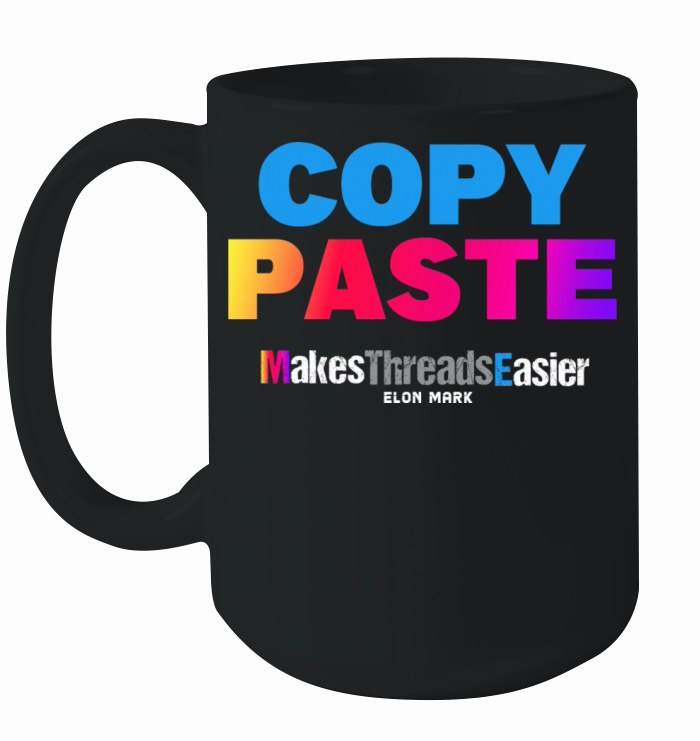 Funny Elon Mark Copy Paste Threads T-Shirt Ceramic Mug