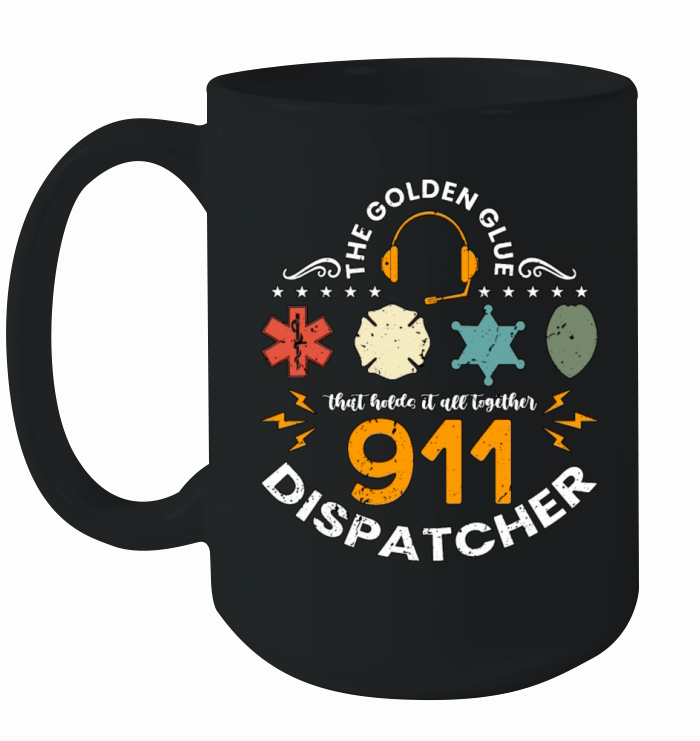 911 Dispatcher The Golden Glue That Holds Operator Ceramic Mug