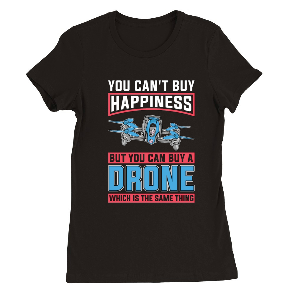 Drone Racing You Cant Buy Happiness But Fpv Race Premium Womens Crewneck T-shirt
