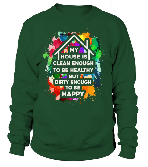My House Is Clean Enough To Be Healthy Sweatshirt Unisex