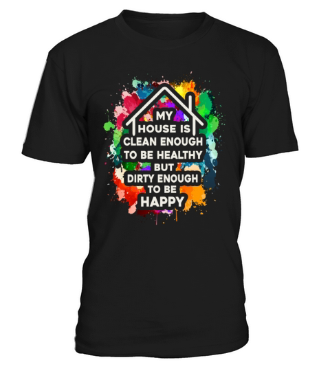 My House Is Clean Enough To Be Healthy T-Shirt Unisex