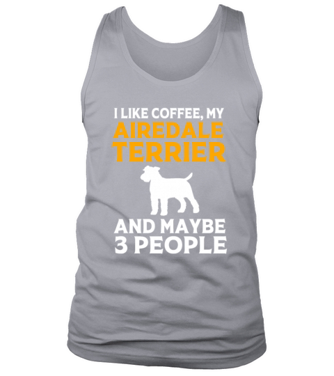Coffee Dog Maybe 3 People Funny Airedale Terrier Tank Top Unisex