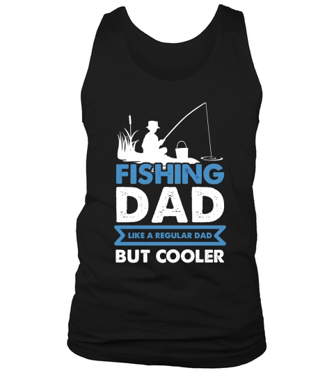 Fishing Dad Like A Regular Dad But Cooler Tank Top Unisex