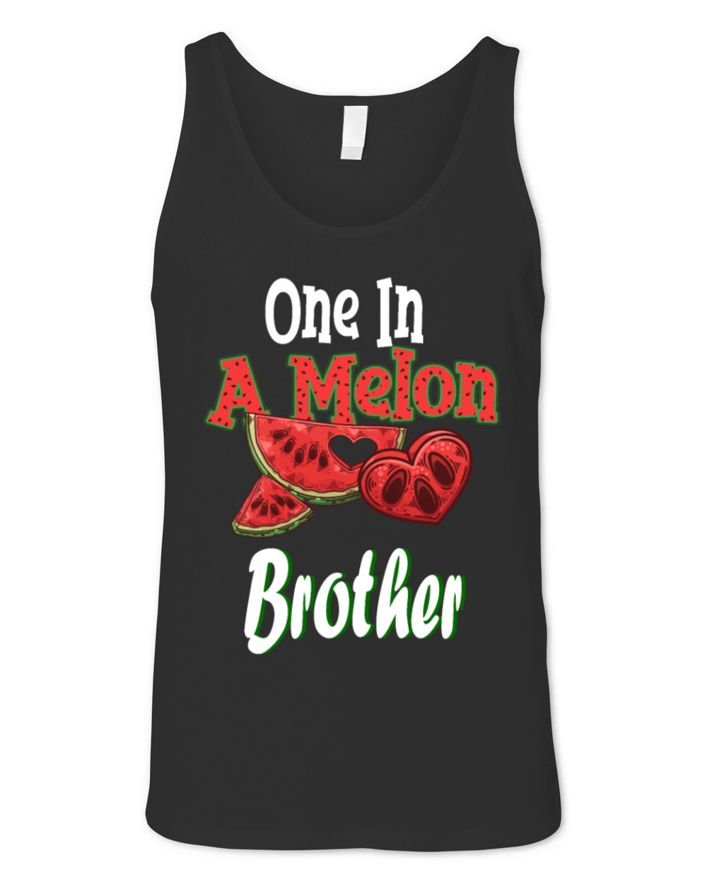 One in A Melon Brother Watermelon Funny Gift Unisex Jersey Tank