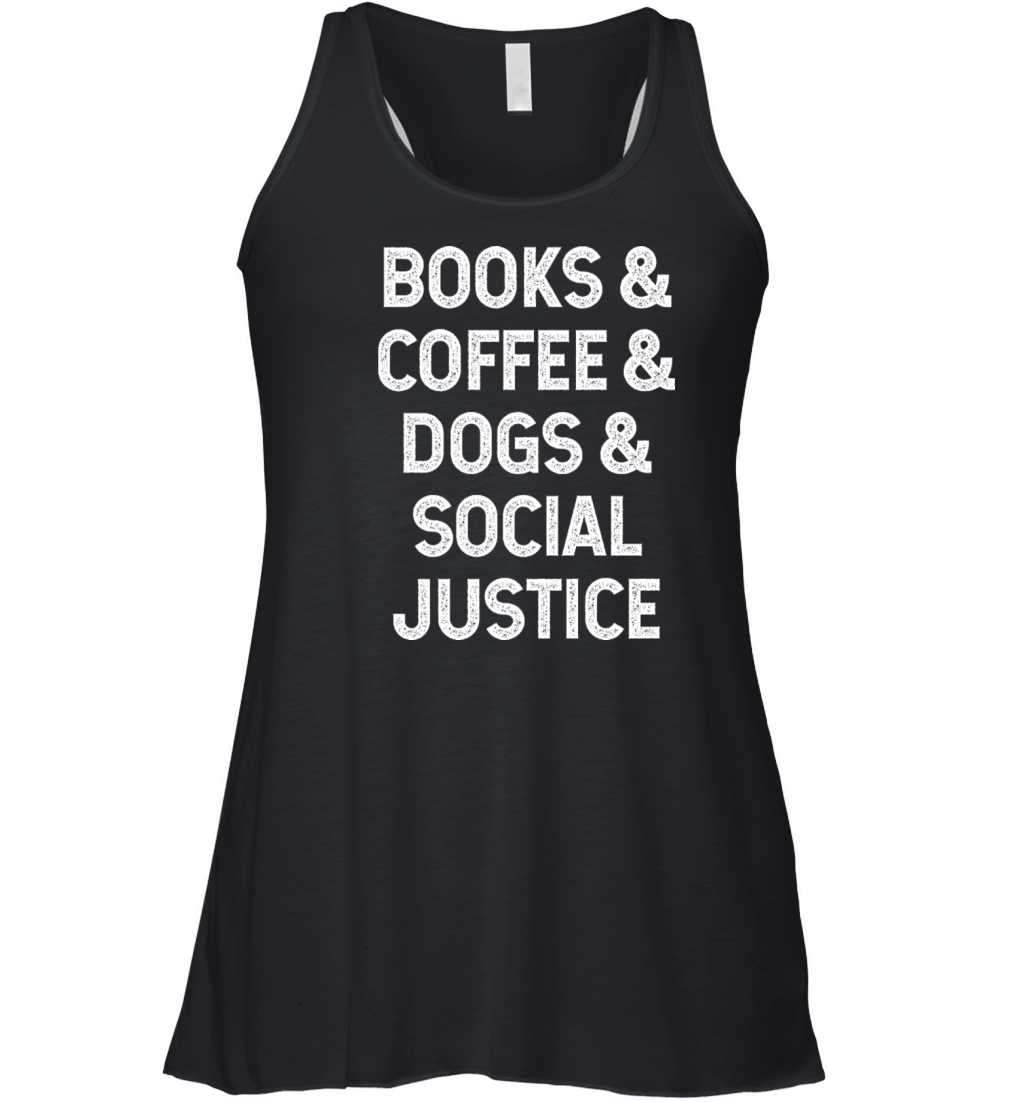 Books and coffee and dogs and social justice Women's Flowy Tank Top