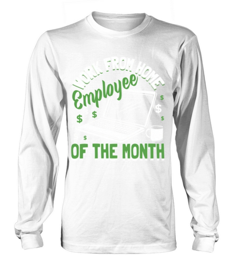 Work From Home Employee Of The Month Long sleeved Unisex