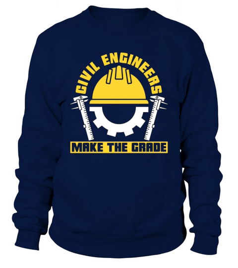 Civil Engineers Make The Grade Building Contractor Sweatshirt Unisex