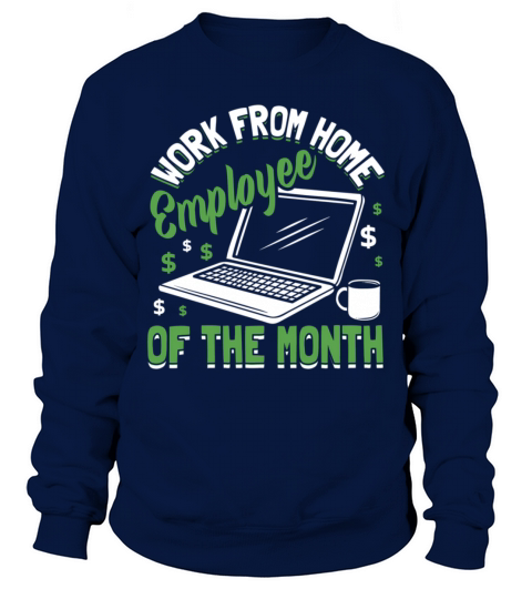Work From Home Employee Of The Month Sweatshirt Unisex