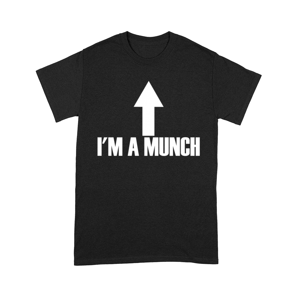 Im A Munch Arrow Up Funny Adult Humor Im A Munch Comfort T-shirt