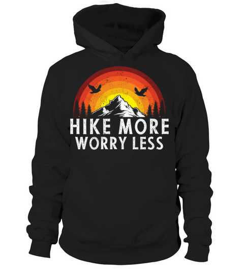 Hike More Worry Less Hoodie Unisex