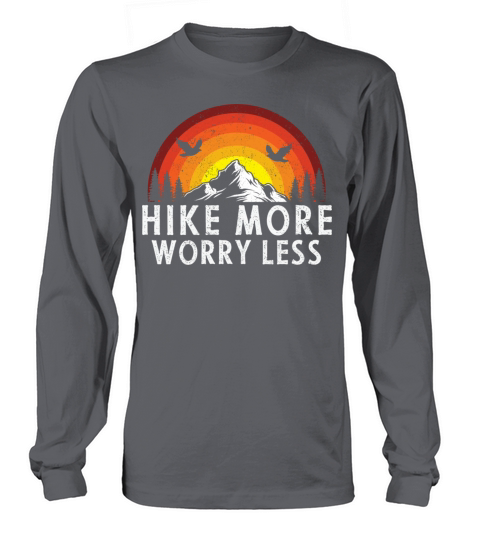 Hike More Worry Less Long sleeved Unisex