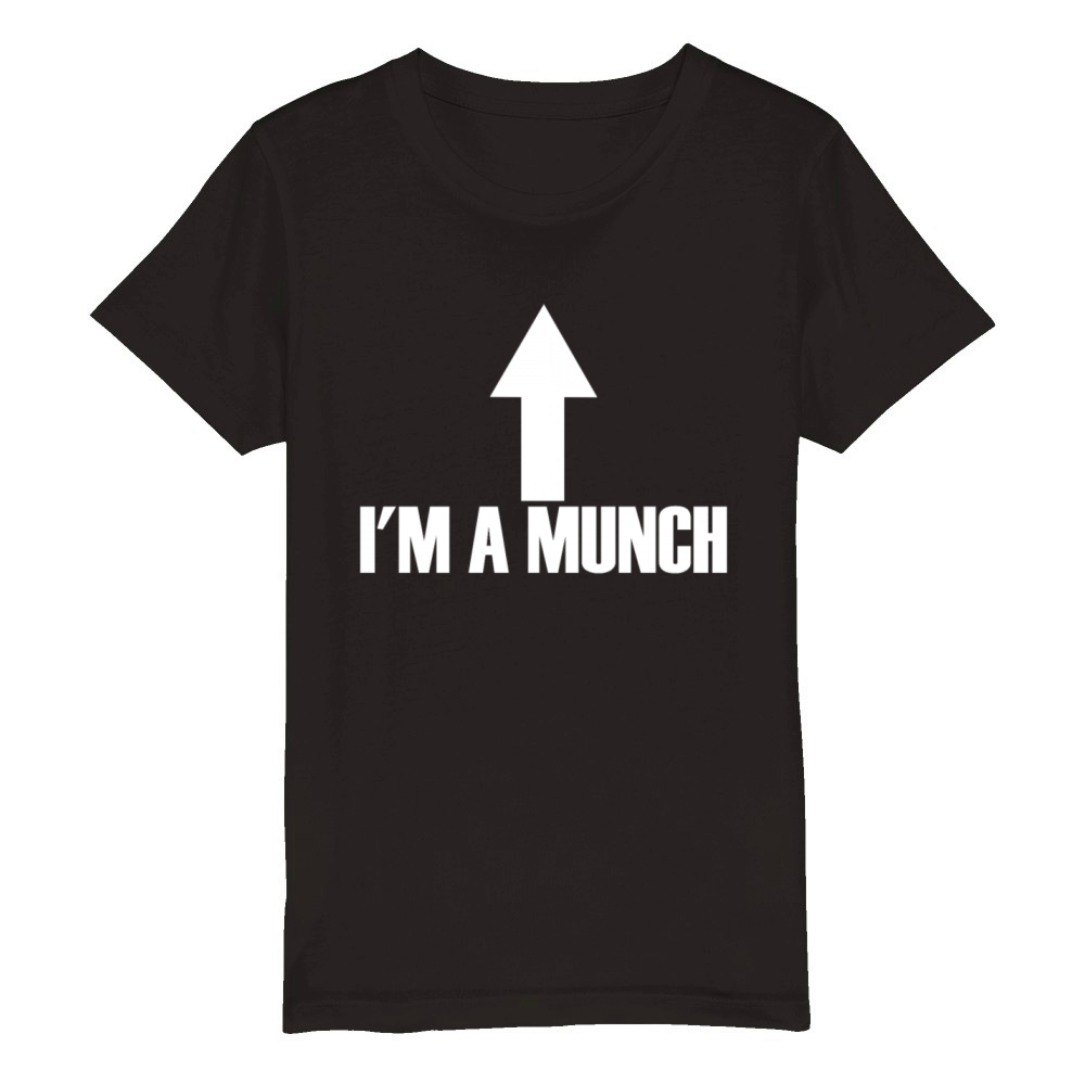 Im A Munch Arrow Up Funny Adult Humor Im A Munch Organic Kids Crewneck T-shirt