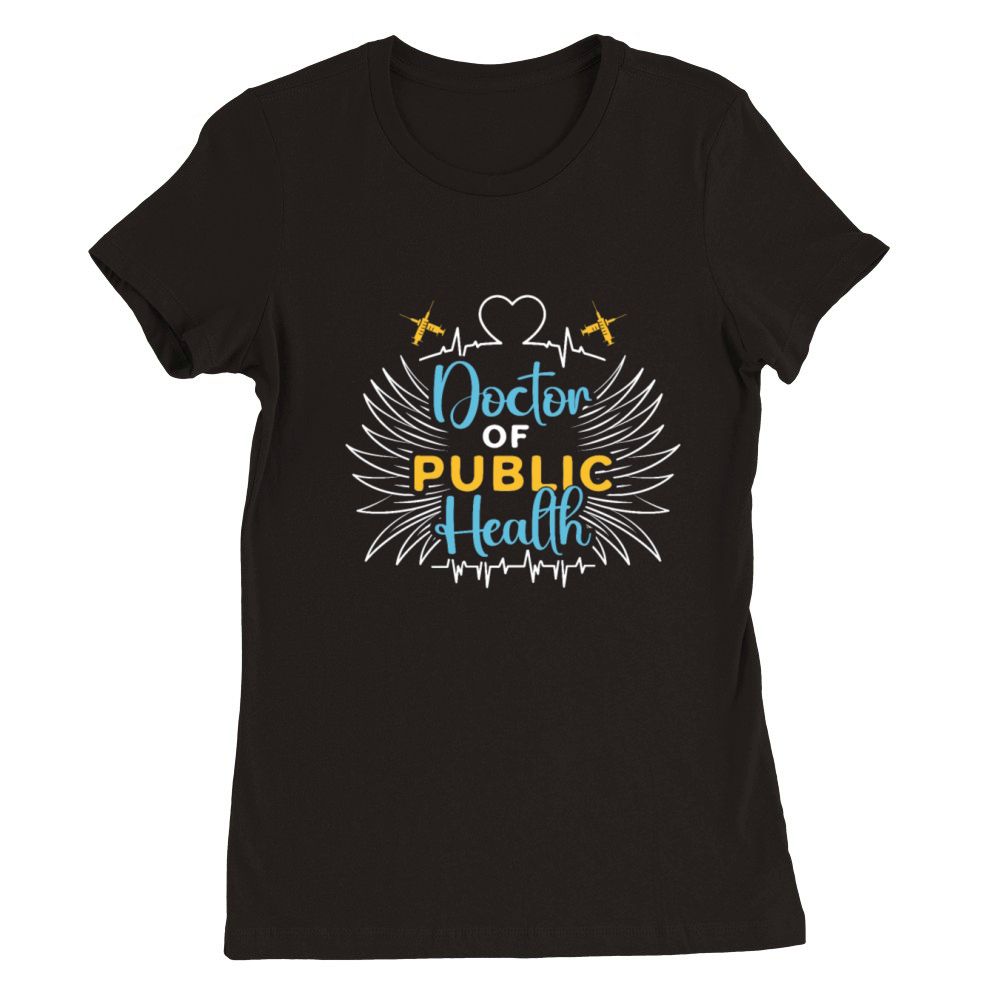 Public Health Worker Doctor Of Public Health Care Premium Womens Crewneck T-shirt