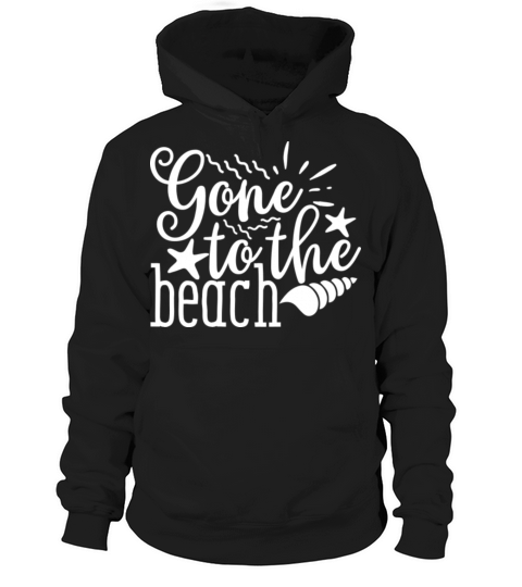 White Summer Quote Gone To The Beach Hoodie Unisex