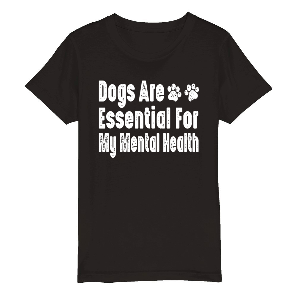 Dogs Are Essential For My Mental Health Organic Kids Crewneck T-shirt