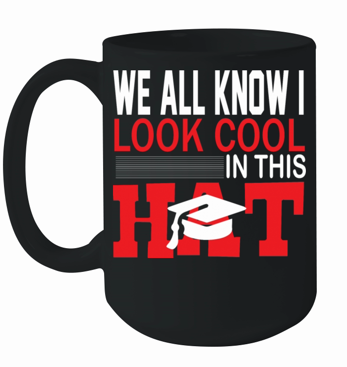 We all know i look cool in this hat Ceramic Mug
