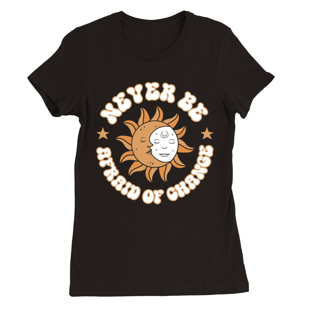 Boho never be afraid of change Premium Womens Crewneck T-shirt